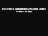 [PDF Download] Bereavement Support Groups: Breathing Life Into Stories of the Dead [PDF] Online