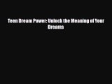[PDF Download] Teen Dream Power: Unlock the Meaning of Your Dreams [PDF] Full Ebook
