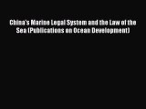 China's Marine Legal System and the Law of the Sea (Publications on Ocean Development) Read