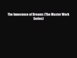 [PDF Download] The Innocence of Dreams (The Master Work Series) [PDF] Online