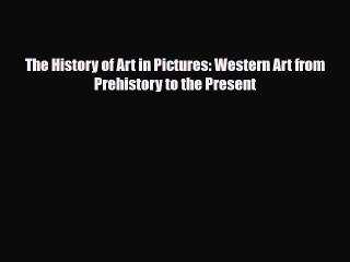 [PDF Download] The History of Art in Pictures: Western Art from Prehistory to the Present [PDF]