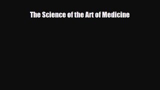 [PDF Download] The Science of the Art of Medicine [PDF] Full Ebook
