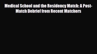 [PDF Download] Medical School and the Residency Match: A Post-Match Debrief from Recent Matchers