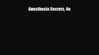 [PDF Download] Anesthesia Secrets 4e [Download] Full Ebook