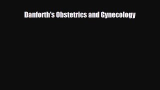 [PDF Download] Danforth's Obstetrics and Gynecology [Download] Full Ebook