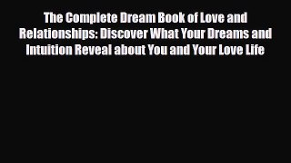 [PDF Download] The Complete Dream Book of Love and Relationships: Discover What Your Dreams