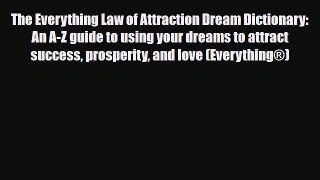 [PDF Download] The Everything Law of Attraction Dream Dictionary: An A-Z guide to using your