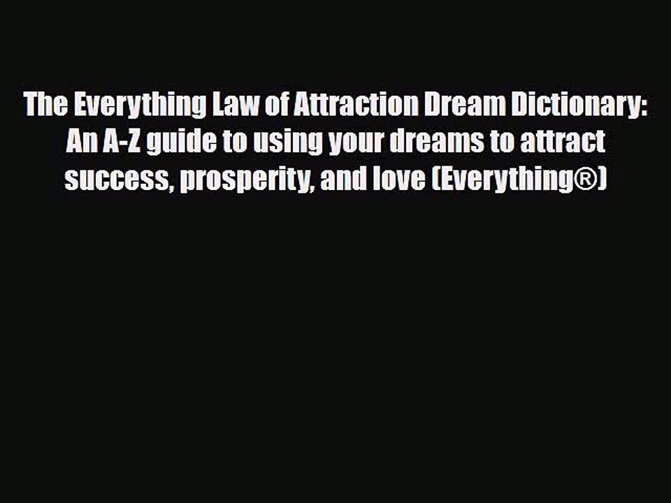 [PDF Download] The Everything Law of Attraction Dream Dictionary: An A-Z guide to using your