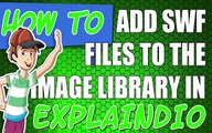 EXPLANIDIO TUTORIAL:  How to add SWF files to the Explaindio library