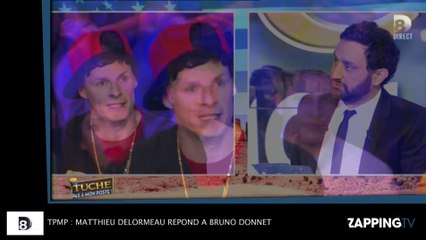 TPMP : Matthieu Delormeau humilié  L'équipe répond aux accusations de Bruno Donnet