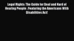 Legal Rights: The Guide for Deaf and Hard of Hearing People : Featuring the Americans With