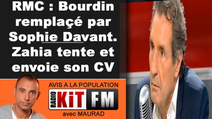 RMC : BOURDIN A LA RETRAITE POUR SOPHIE DAVANT... ZAHIA ENVOIE 1 CV!