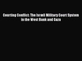 Courting Conflict: The Isræli Military Court System in the West Bank and Gaza Read Online PDF