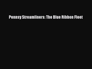 [PDF Download] Pennsy Streamliners: The Blue Ribbon Fleet [Download] Full Ebook