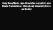 Hong Kong Media Law: A Guide for Journalists and Media Professionals (Hong Kong University
