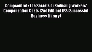 Compcontrol : The Secrets of Reducing Workers' Compensation Costs (2nd Edition) (PSI Successful