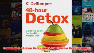 Download PDF  Collins Gem 48Hour Detox QuickFix Plans for Healthy Weight Loss FULL FREE