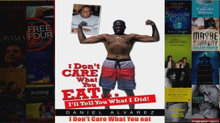 Download PDF  I Dont Care What You eat FULL FREE
