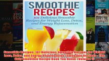 Download PDF  Smoothie Recipes 101 Delicious Smoothie Recipes for Weight Loss Detox and Energy FULL FREE