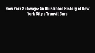 [PDF Download] New York Subways: An Illustrated History of New York City's Transit Cars [PDF]