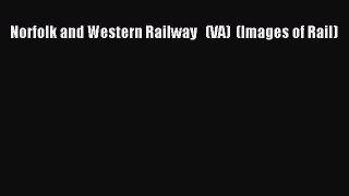 [PDF Download] Norfolk and Western Railway   (VA)  (Images of Rail) [Read] Online