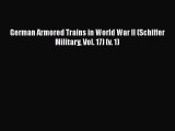 [PDF Download] German Armored Trains in World War II (Schiffer Military Vol. 17) (v. 1) [PDF]