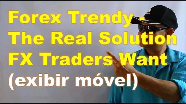 Forex Trendy The Real Solution FX Traders Want exibir móvel
