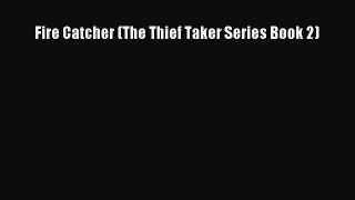 Fire Catcher (The Thief Taker Series Book 2)  Free Books