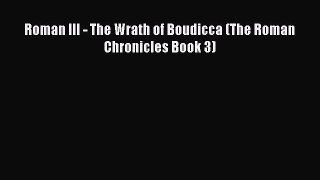 Roman III - The Wrath of Boudicca (The Roman Chronicles Book 3)  Read Online Book