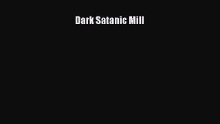 Dark Satanic Mill Free Download Book