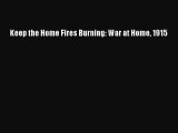 Keep the Home Fires Burning: War at Home 1915  Free PDF