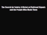 [PDF Download] The Search for Safety: A History of Railroad Signals and the People Who Made