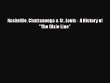 [PDF Download] Nashville Chattanooga & St. Louis - A History of The Dixie Line [Download] Online