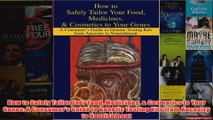 Download PDF  How to Safely Tailor Your Food Medicines  Cosmetics to Your Genes A Consumers Guide to FULL FREE