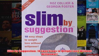Download PDF  Slim by Suggestion 10 Easy Steps to Weight Loss Without Willpower FULL FREE