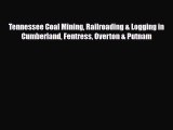 [PDF Download] Tennessee Coal Mining Railroading & Logging in Cumberland Fentress Overton &