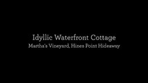 Idyllic Waterfront Cottage, Martha's Vineyard