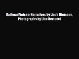 [PDF Download] Railroad Voices: Narratives by Linda Niemann Photographs by Lina Bertucci [PDF]