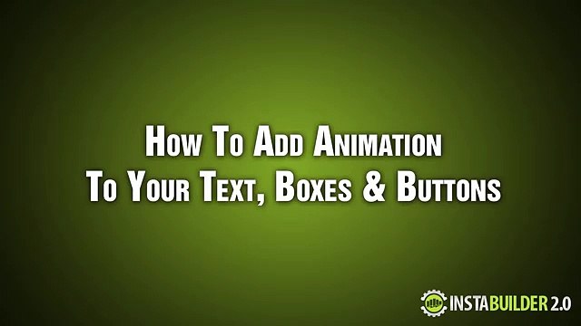 InstaBuilder 2.0 | How To Add Animation To Your Text, Boxes, Buttons