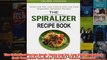 Download PDF  The Spiralizer Recipe Book Tasty Low Fat Low Calorie and Low Carb Vegetable Spiralizer FULL FREE