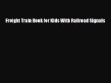 [PDF Download] Freight Train Book for Kids With Railroad Signals [Download] Online