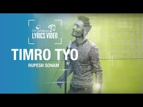 Timro Tyo - Rupesh Sonam | Lyrics Video | New Nepali Pop Song 2016
