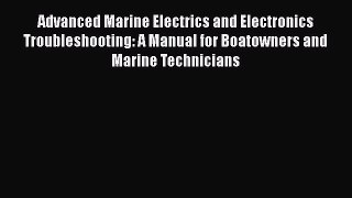[PDF Download] Advanced Marine Electrics and Electronics Troubleshooting: A Manual for Boatowners