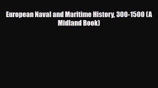 [PDF Download] European Naval and Maritime History 300-1500 (A Midland Book) [Download] Full