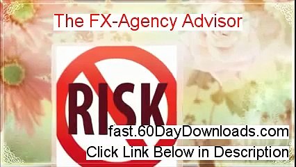 A Review of The FX-Agency Advisor (2014 HONEST VIDEO TESTIMONIAL)