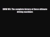 [PDF Download] BMW M3: The complete history of these ultimate driving machines [PDF] Online