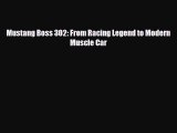 [PDF Download] Mustang Boss 302: From Racing Legend to Modern Muscle Car [PDF] Online