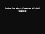 [PDF Download] Fuelies: Fuel Injected Corvettes 1957-1965 (Cartech) [Download] Full Ebook
