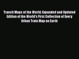 [PDF Download] Transit Maps of the World: Expanded and Updated Edition of the World's First