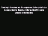 Strategic Information Management in Hospitals: An Introduction to Hospital Information Systems